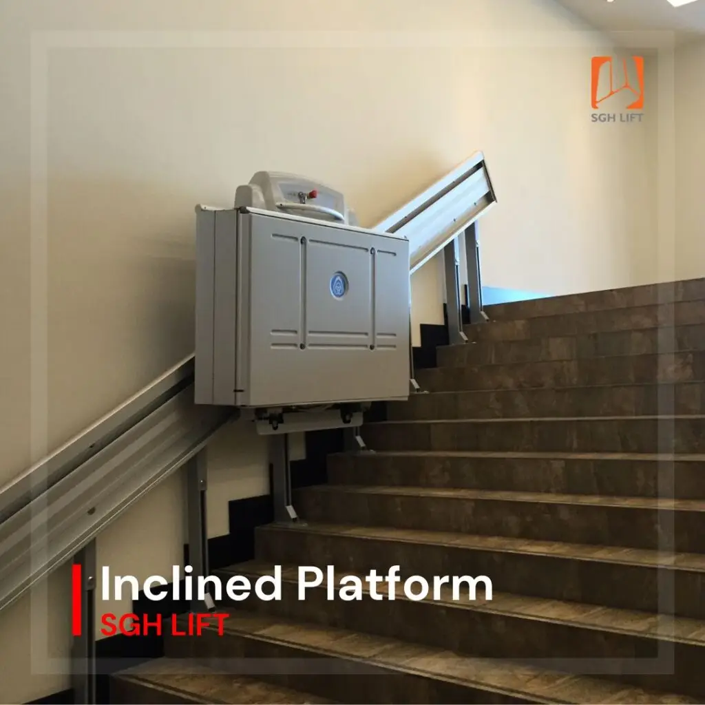 Inclined Platforms 6 Provide access for people who cannot climb steps or stairs. They are inclined wheelchair platform lifts, which travel up and down a stairway.